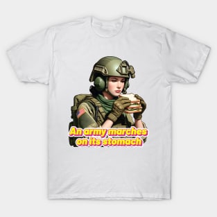 An Army Marches on Its Stomach T-Shirt